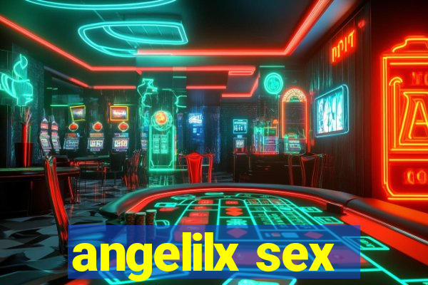 angelilx sex